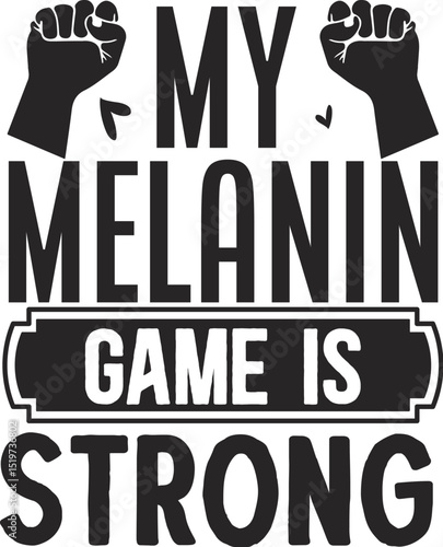 My melanin game is strong design vector File