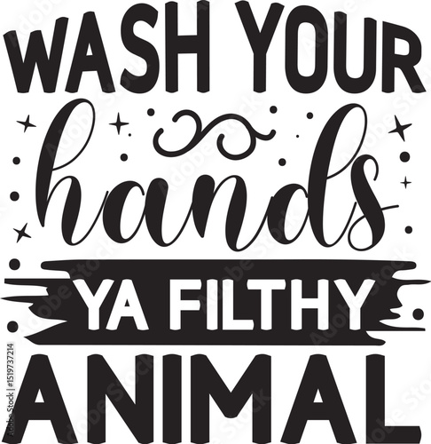 Wash your hands ya filthy animal design File