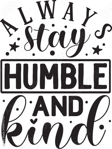 Always stay humble and kind design File