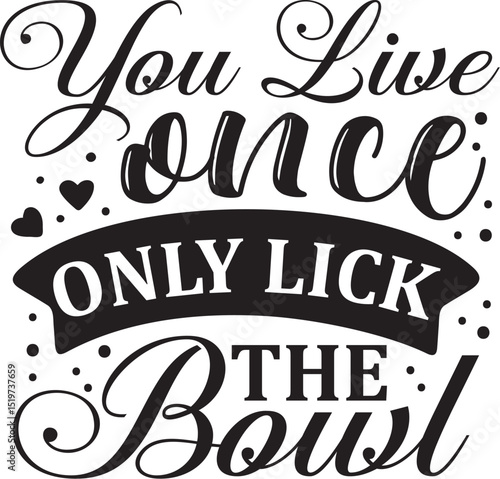 You live once lick the bowl design File