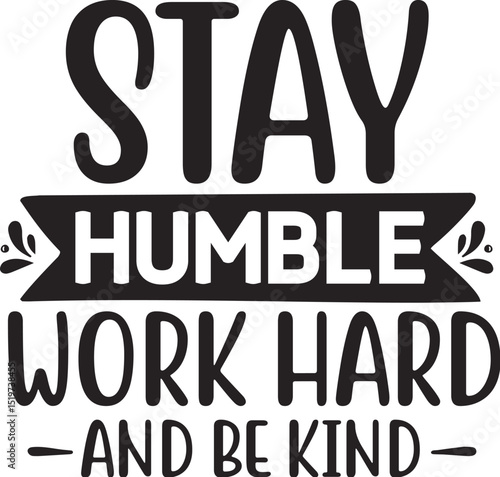 Stay humble work hard inspirational design File