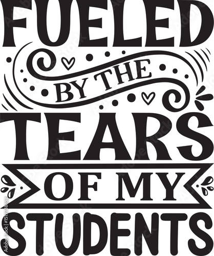 Fueled by the tears of my students design File