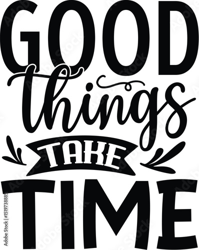 Good things take time design element File