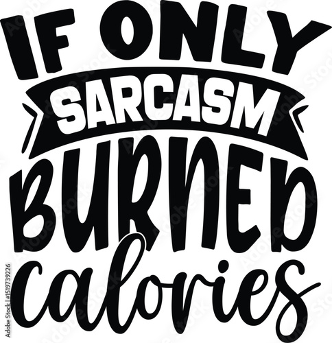 Sarcasm burned calories funny design File