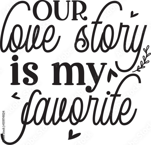 Our love story is my favorite design File