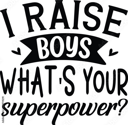 I raise boys superpower funny design File