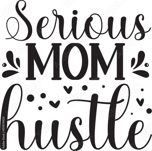 Serious mom hustle design vector illustration File