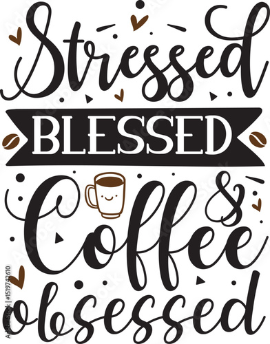 Stressed blessed coffee obsessed quote design File