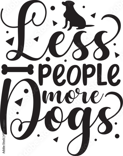 Less people more dogs vector design File