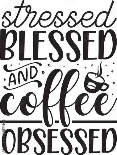 Stressed blessed and coffee obsessed design File