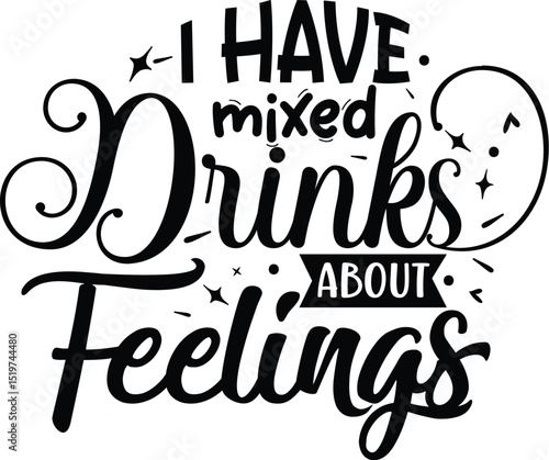 Mixed drinks feelings funny quote design File