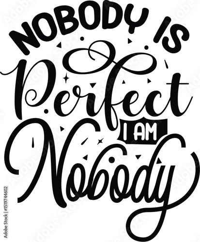 Nobody is perfect i am nobody design File