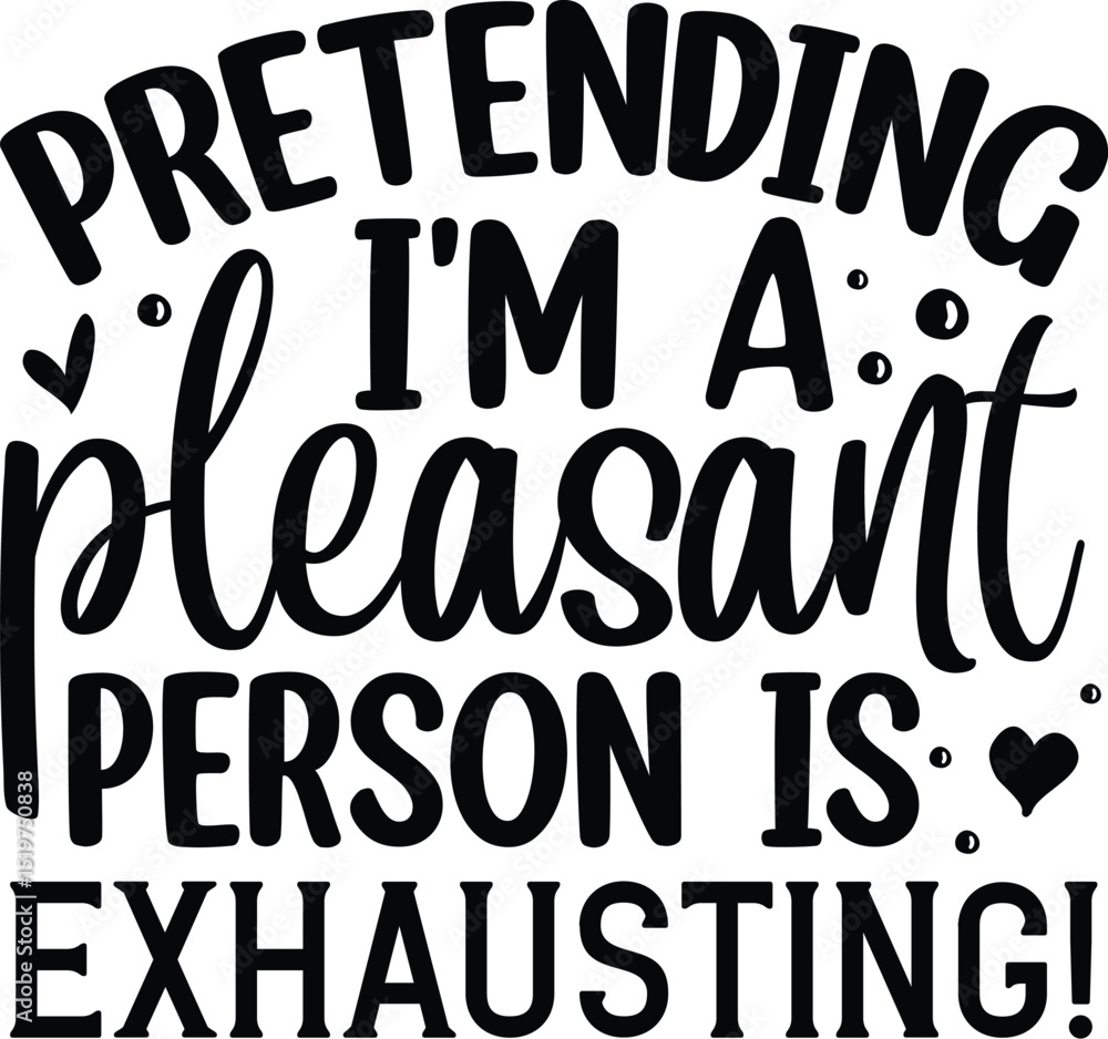 Obraz premium Pretending pleasant is exhausting funny design File