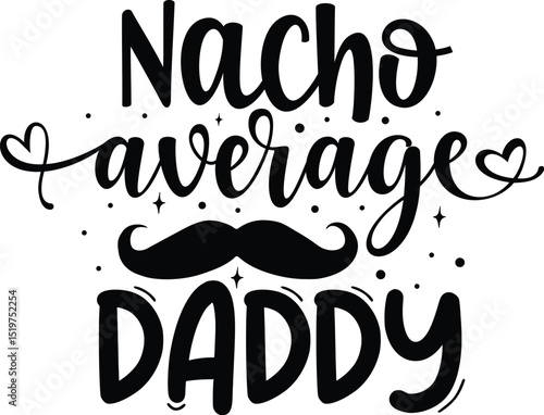 Nacho average daddy funny fathers day design File