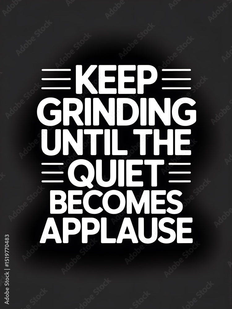 Obraz premium Keep Grinding Until the Quiet Becomes Applause: Motivational Poster