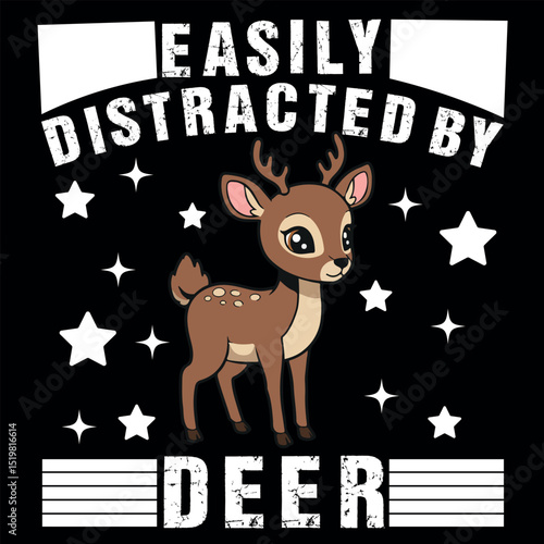  "Easily Distracted By Deer" - Cute Cartoon Fawn Funny Slogan Design