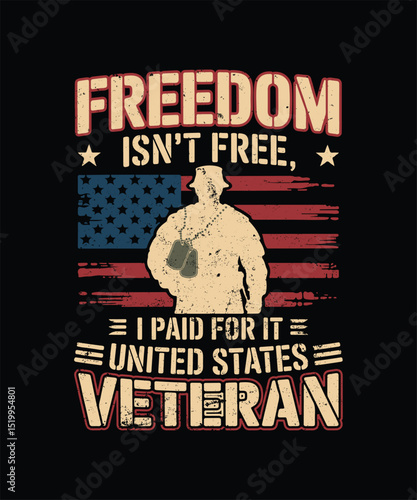 Freedom isn't Free I Paid for it United States Veteran Design Artwork, USA Distress Texture T-shirt