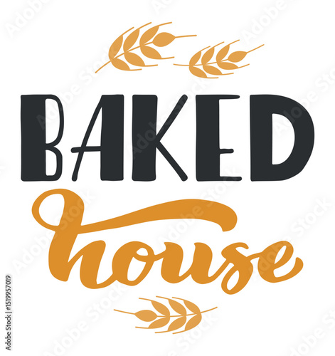 Hand drawn lettering baked house logo with wheat for bakery shop, home baking, cooking business, pastry, bread, cake, dessert, cafe, restaurant, food brand, and bakery products