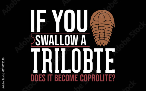 If You Swallow A Trilobite Fossil Future Paleontologist t-shirt quotes svg design
