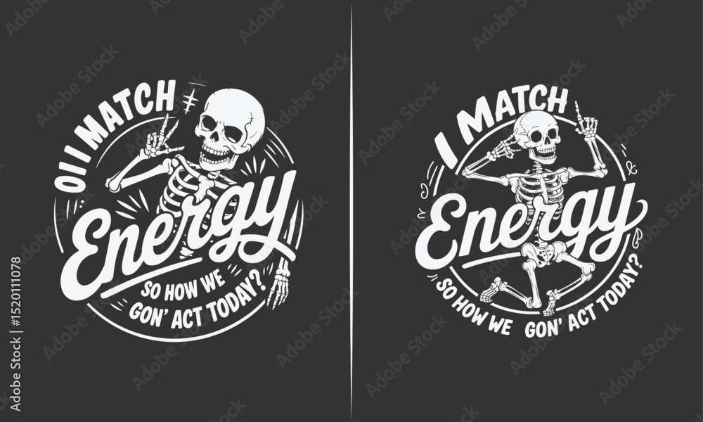 I Match Energy - Funny Skeleton with Energy Quote, Humorous T-Shirt Design for Energy Lovers I Match Energy - Funny Skeleton with Energy Quote, Humorous T-Shirt Design for Energy Lovers