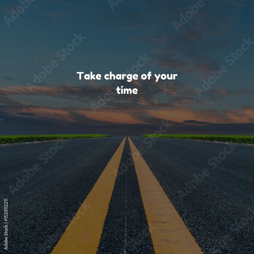 Inspirational quote take charge of your time road sunset