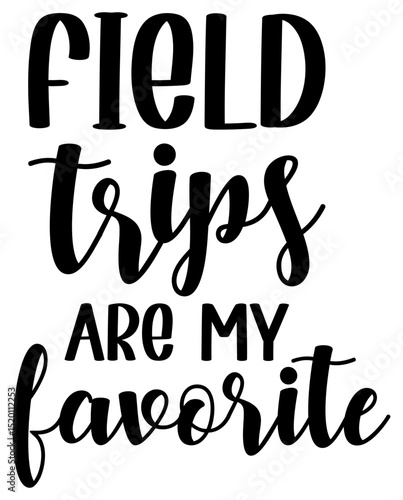 Field Trips Are My Favorite SVG – Cute School Teacher Field Trip Shirt Design