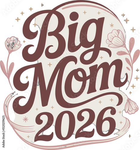 Vintage big mom 2026 text design with floral elements for greeting card