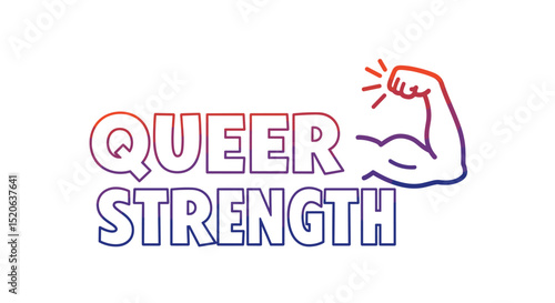 QUEER STRENGTH. LGBTQ+ pride and empowerment concept with flexed bicep illustration. Colorful gradient text on white background, symbol of power and community.
