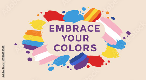 EMBRACE YOUR COLORS. LGBTQ+ pride concept with colorful paint strokes representing diversity and inclusion. Celebration of identity and equality.