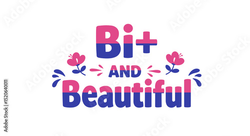 Bi+ AND Beautiful. Bisexual pride slogan with floral design. LGBTQIA+ positive affirmation message. Pink and blue lettering on white background.