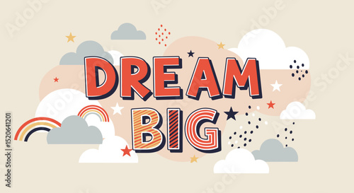 DREAM BIG. Inspirational quote with cute cartoon clouds, stars, and rainbows. Motivational typography poster for kids, positive affirmations, and nursery decor.