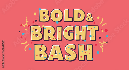 BOLD & BRIGHT BASH. Festive party invitation or announcement with colorful confetti and streamers on a pink background. Fun celebration typography design.