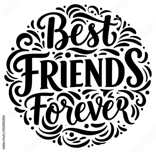 Best friends forever inspirational lettering design. Stylish. decorative typography with circular flourish design elements.
