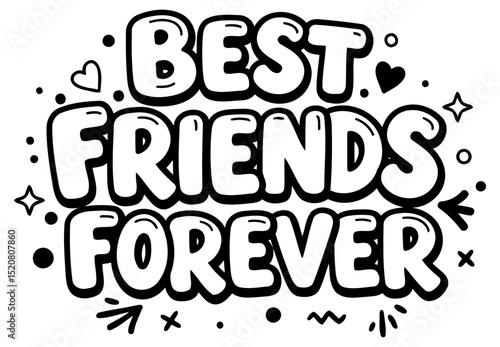 Best friends forever graphic design for apparel/accessories. Bold. stylized lettering with whimsical graphic elements against a plain white background.
