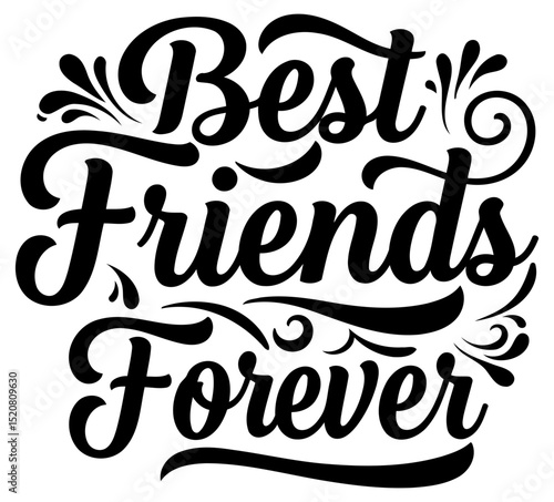 Best friends forever graphic design. Elegant script lettering design with decorative flourishes on a white background.