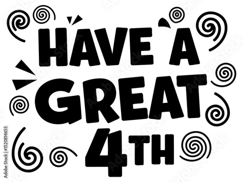 Have a Great 4th birthday graphic design with a white background. Graphic design for a birthday party invitation or celebration.