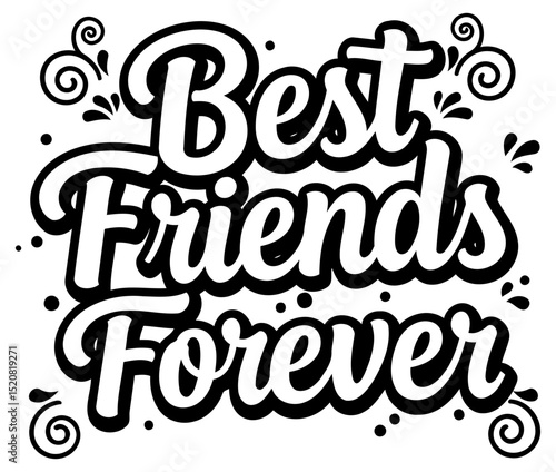 Best friends forever graphic design with no demographic details. Stylish. bold text with decorative elements on a plain background.
