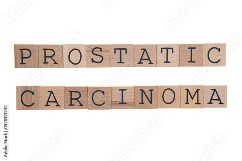 Prostatic Carcinoma spelt with wooden blocks on a white background