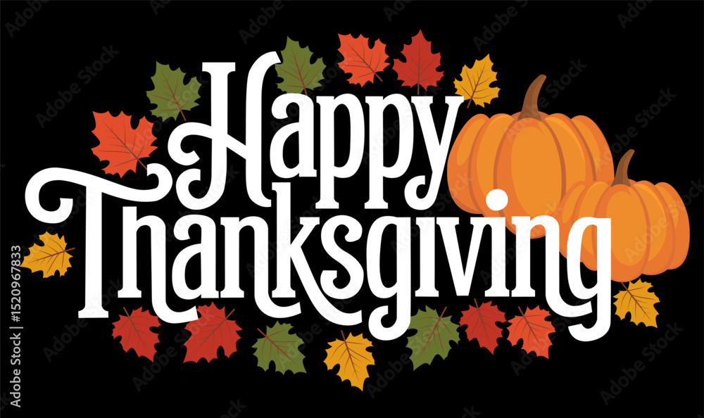 Thanksgiving lettering in white with pumpkins and bright leaves on black background, Holiday Greeting, Flat Illustration
Thanksgiving lettering in white with pumpkins and bright leaves on black background, Holiday Greeting, Flat Illustration