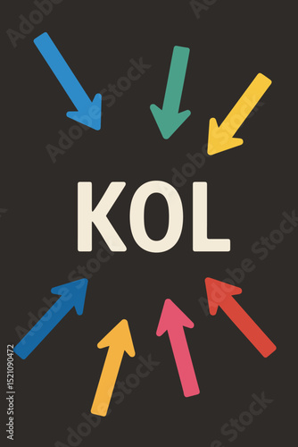 KOL Key Opinion Leader concept with colorful arrows pointing to the center. Marketing strategy, social media influence, expert, brand ambassador, influencer campaign.