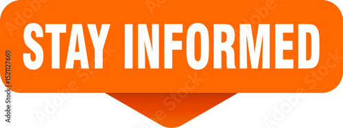 stay informed sticker. stay informed sign on transparent background