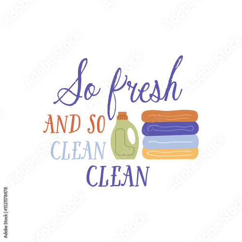 So fresh and so clean clean vector quote. A stack of clean laundry and detergent. Laundry illustration isolated on white background.