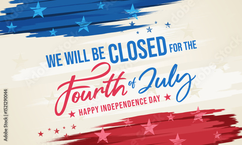 We will be Closed for the 4th of July Holiday Closure Sign Vector Printable Template with USA Patriotic Signboard Border Retro Stars Grunge Distressed American Flag Background
