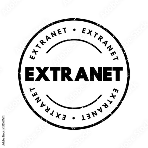 Extranet is a controlled private network that allows access to partners, vendors and suppliers or an authorized set of customers, text concept stamp