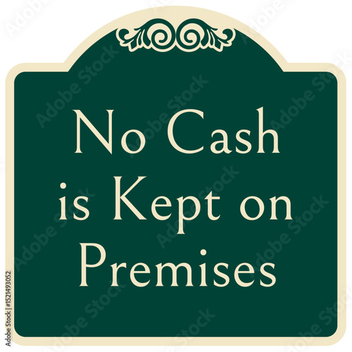 Retail store sign no cash is kept on premises