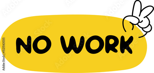 No Work Text with Peace Hand Gesture Fun Cartoon Style Illustration showing peace sign, symbolizing relaxation, freedom, break from work. Ideal for holiday, weekend
