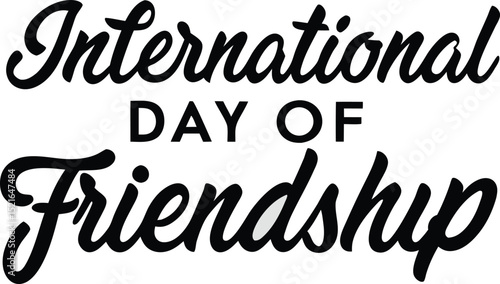 International day of friendship typography in a bold elegant script celebrating bonds and camaraderie worldwide for social media graphics