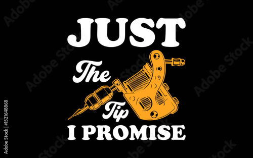 Just The Tip I Promise Saying Tattoo Lover t-shirt quotes svg design