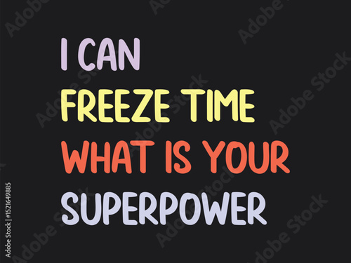 Freeze time superpower tee design fun and bold shirt for photographers
