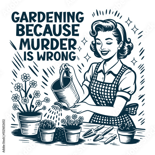 GARDENING BECAUSE MURDER IS WRONG